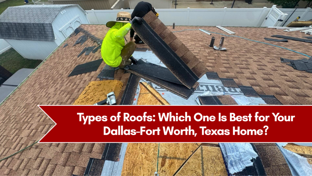 Best Types of Roofs for Dallas Homes