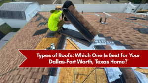 Best Types of Roofs for Dallas Homes